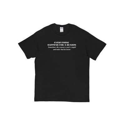 Everything happens for a reason t shirt in black