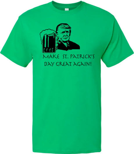 Make St. Patrick's Day Great Again | St. Patrick's Day Trump | Trump Shirt | Funny | Irish |  Beer | President | MSPDGA | President Trump