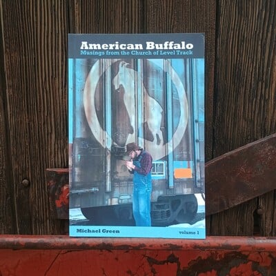 "american buffalo - musings from the church of level track" by michael green vol 1