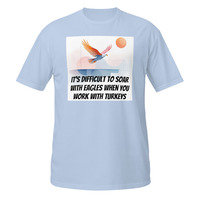 Soar With Eagles Work With Turkeys Short-Sleeve Unisex T-Shirt Office Life Tee - Thumbnail 11