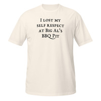 I Lost My Self Respect at Big Als BBQ Short-Sleeve Unisex T-Shirt Barbeque Tee - Thumbnail 14