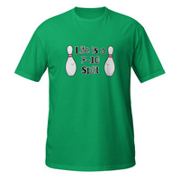 Life Is a 7-10 Split Short-Sleeve Unisex T-Shirt Bowling Bowler Funny Tee - Thumbnail 10