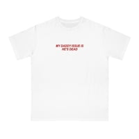 Free Shipping-MY DADDY ISSUE IS HE'S DEAD TEE - Thumbnail 1