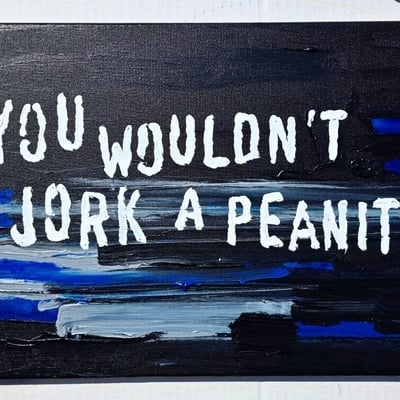 You wouldn't...
