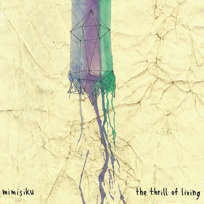 Mimisiku – The Thrill Of Living