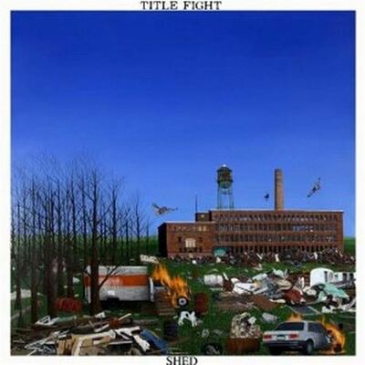 [10/03] Title Fight - Shed