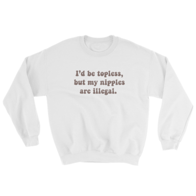 Topless - Unisex Sweatshirt