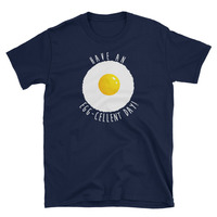 Have An Excellent Day Unisex T-Shirt - Thumbnail 1