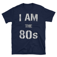 I Am The 80's Unisex T-Shirt - Thumbnail 1