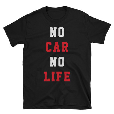 No car no life unisex t-shirt