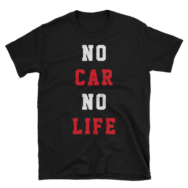 No Car No Life Unisex T-Shirt