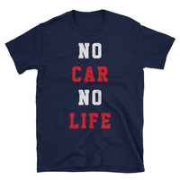 No Car No Life Unisex T-Shirt - Thumbnail 1